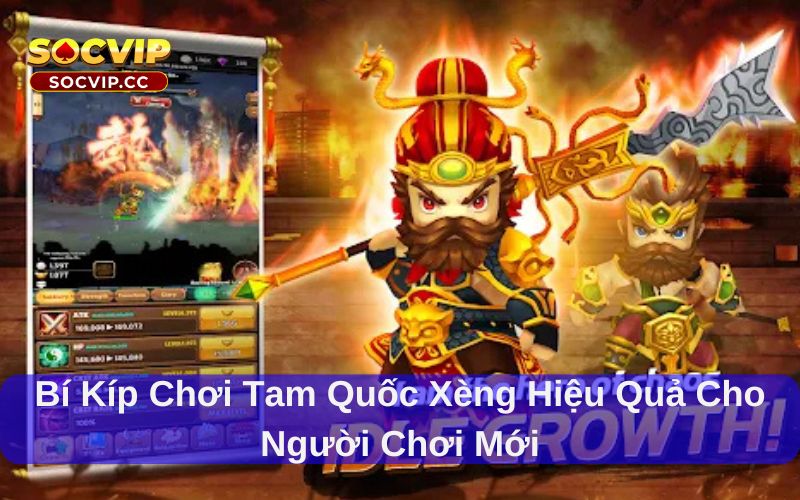Tam Quốc Xèng – Trải nghiệm game hấp dẫn trên SocVip 7 Bí kíp chơi Tam Quốc Xèng hiệu quả cho người chơi mới