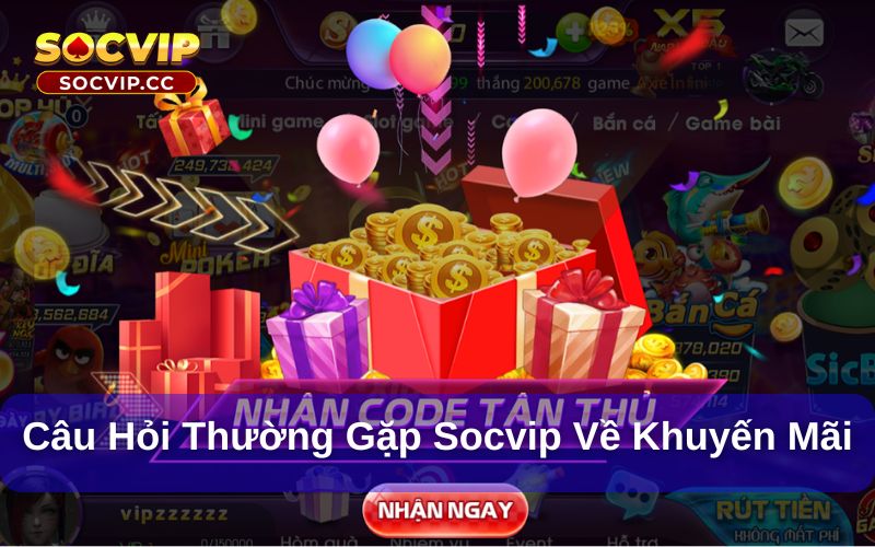 Câu Hỏi Thường Gặp Socvip - Giải Đáp Thắc Mắc Cho Hội Viên 7 Câu hỏi Socvip liên quan đến khuyến mãi