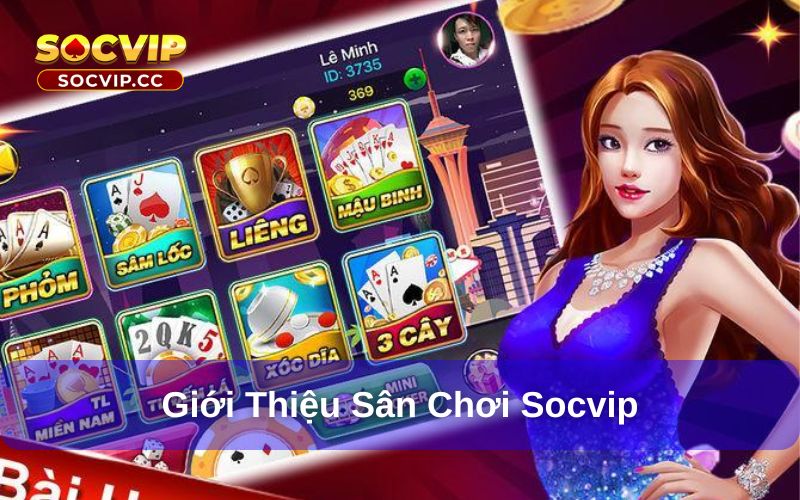 Khuyến Mãi Socvip - Cơ Hội Vàng Chơi Game Không Cần Vốn 5 Giới thiệu sân chơi Socvip