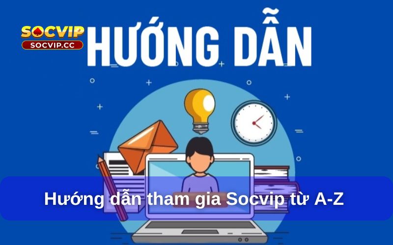 Socvip – Cổng Game Bài Link Đăng Ký Đăng Nhập Chính Thức 4 Hướng dẫn tham gia Socvip từ A-Z
