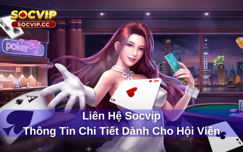 Liên Hệ Socvip - Thông Tin Chi Tiết Dành Cho Hội Viên 5 Liên hệ Socvip để được hỗ trợ khi sử dụng dịch vụ