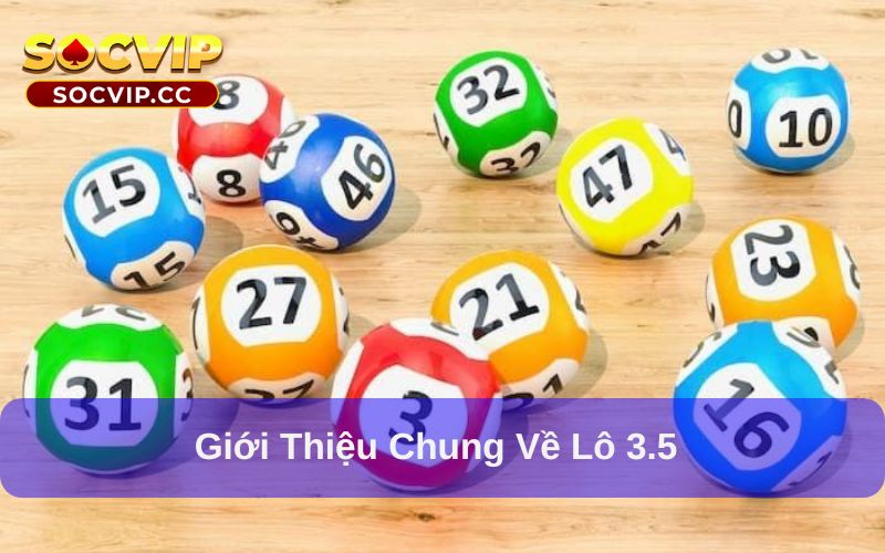 Lô 3.5 Là Gì? Khái Niệm, Cách Chơi Và Mẹo Vào Bờ Hiệu Quả 5 Lô 3.5 có tỉ lệ trả thưởng 1 ăn 3.5 lần