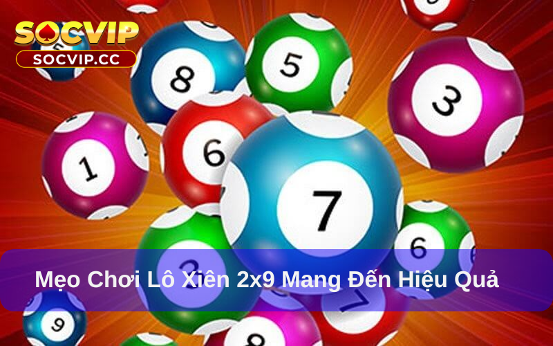 Lô Xiên 2x9: Cách Chơi Và Bí Quyết Đánh Hiệu Quả 7 Lô xiên 2x9 và những mẹo chơi hiệu quả
