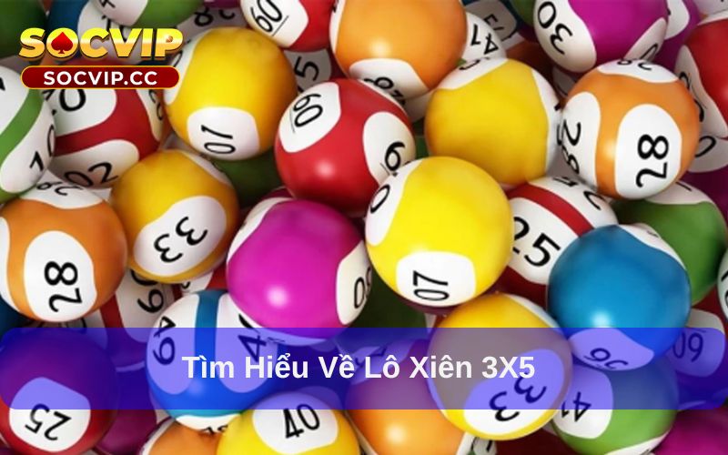 Lô Xiên 3x5: Tỷ Lệ Thưởng Và Bí Quyết Chơi Hiệu Quả 5 Lô xiên 3X5 có cơ hội trúng thưởng cao