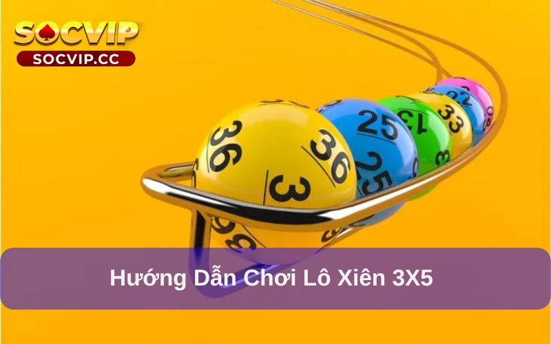 Lô Xiên 3x5: Tỷ Lệ Thưởng Và Bí Quyết Chơi Hiệu Quả 6 Lô xiên 3X5 và hướng dẫn cách tham gia
