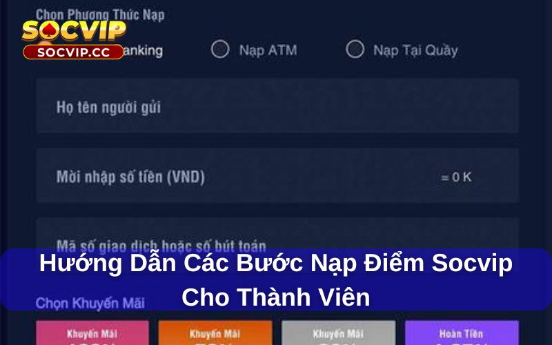 Nạp Điểm Socvip: Hướng dẫn quy trình thực hiện giao dịch 6 Nạp điểm Socvip có quy trình thực hiện an toàn
