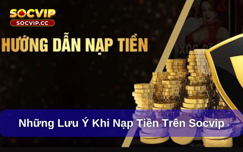 Nạp Điểm Socvip: Hướng dẫn quy trình thực hiện giao dịch 7 Nạp điểm Socvip và những lưu ý khi thực hiện