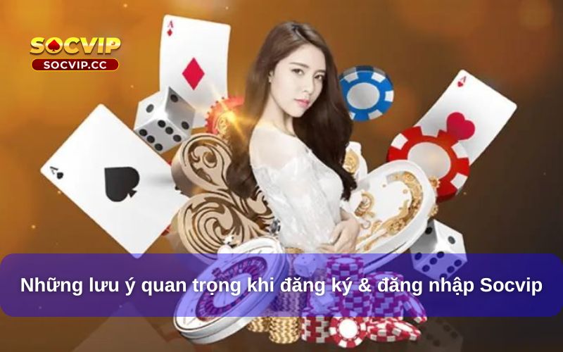Hướng Dẫn Đăng Ký Đăng Nhập Socvip Chi Tiết & Mới Nhất 7 Những lưu ý quan trọng khi đăng ký & đăng nhập Socvip