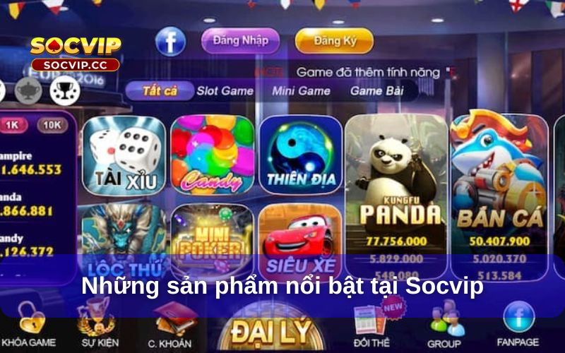 Socvip – Cổng Game Bài Link Đăng Ký Đăng Nhập Chính Thức 2 Những sản phẩm nổi bật tại Socvip