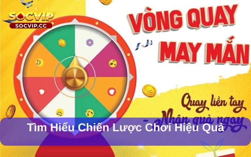 Vòng Quay May Mắn – Cách Chơi và Mẹo Quay Hiệu Quả 7 Tìm hiểu chiến lược chơi hiệu quả