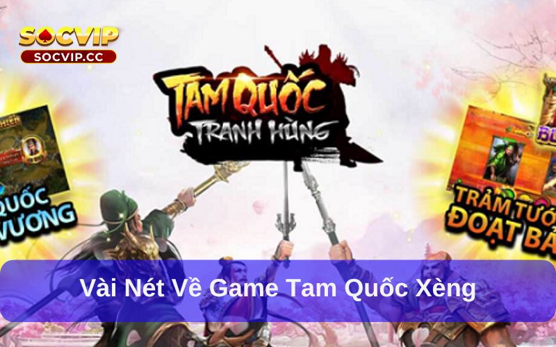 Vài nét về game Tam Quốc Xèng