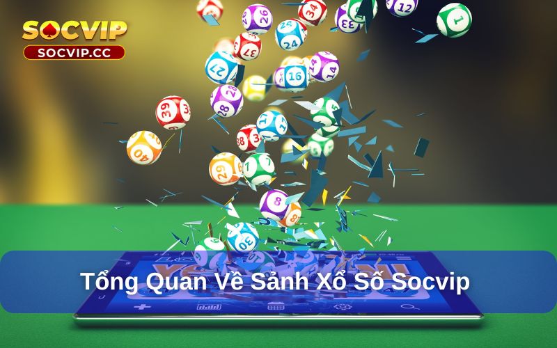 Xổ số Socvip là sảnh chơi được ưa chuộng
